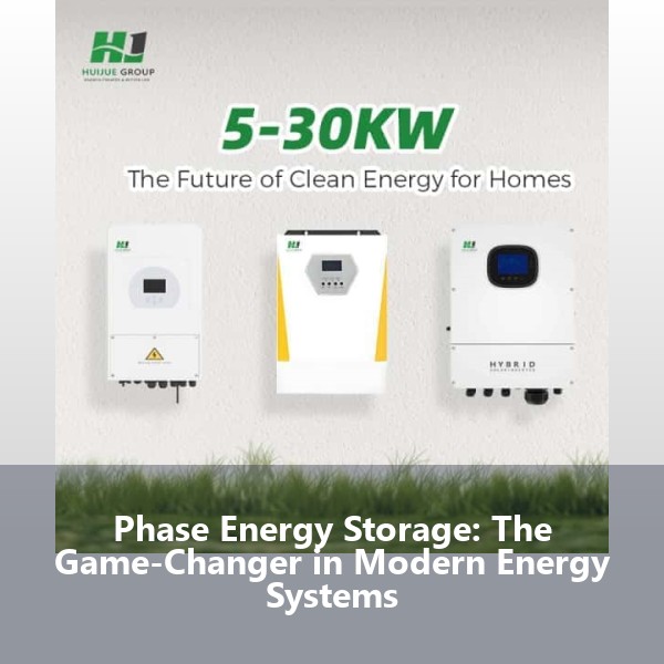 Phase Energy Storage: The Game-Changer in Modern Energy Systems